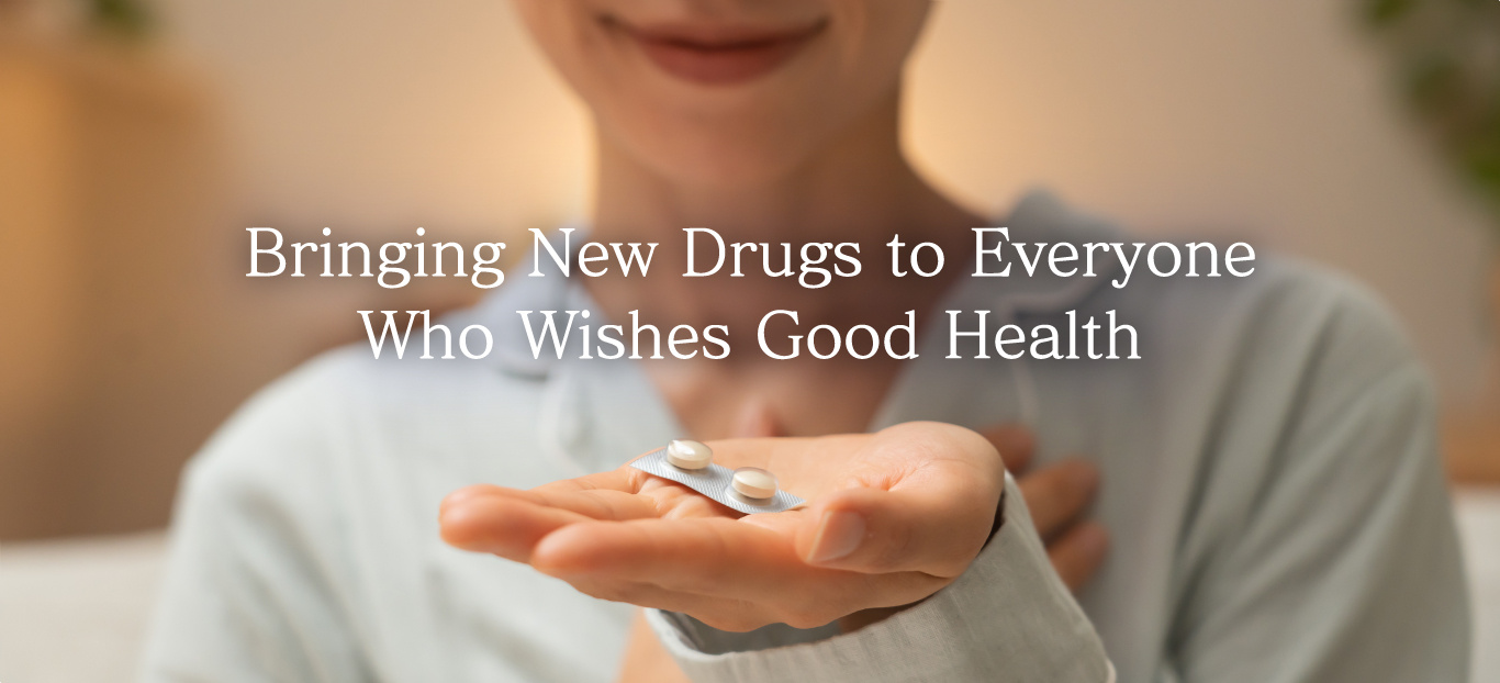 Bringing New Drugs to Everyone<br/>
Who Wishes Good Health